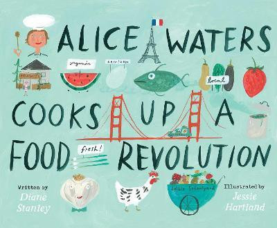 Alice Waters Cooks Up a Food Revolution(English, Hardcover, Stanley Diane)