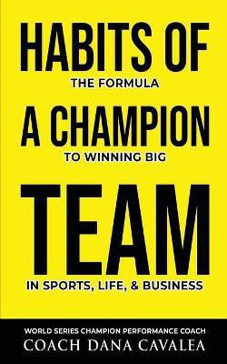 Habits of a Champion Team(English, Paperback, Cavalea Dana)
