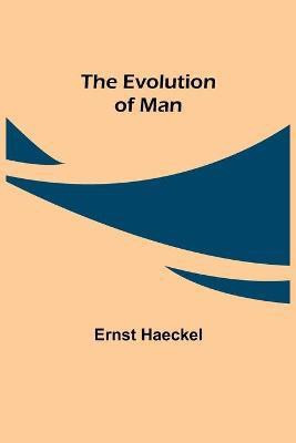 The Evolution of Man(English, Paperback, Haeckel Ernst)