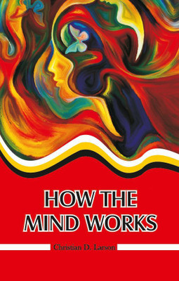 How the Mind Works(Paperback, Christian D Larson)