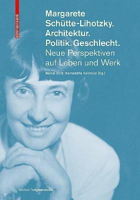 Margarete Schutte-Lihotzky. Architektur. Politik. Geschlecht.(German, Paperback, unknown)