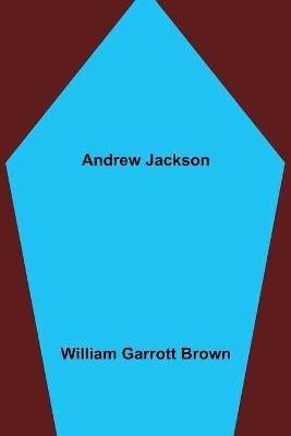 Andrew Jackson(English, Paperback, Garrott Brown William)