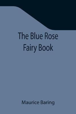 The Blue Rose Fairy Book(English, Paperback, Baring Maurice)