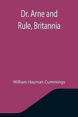 Dr. Arne and Rule, Britannia(English, Paperback, Hayman Cummings William)