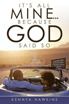 It's All Mine...Because God Said So(English, Paperback, Hawkins Kennya)