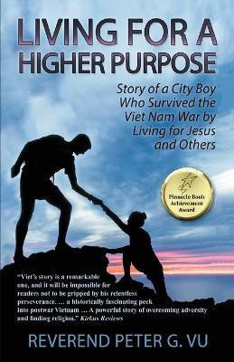 Living for a Higher Purpose(English, Paperback, Vu Reverend Peter G)