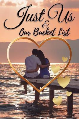 Just Us & Our Bucket List(English, Paperback, Dorny Lora)