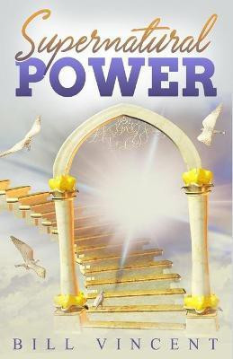 Supernatural Power(English, Paperback, Vincent Bill)