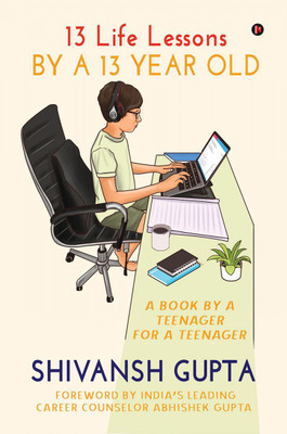 13 Life Lessons by a 13 Year Old(English, Paperback, Gupta Shivansh)