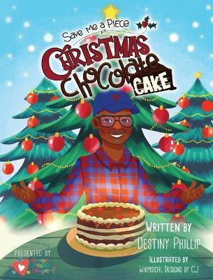 Save Me a Piece of Christmas Chocolate Cake(English, Hardcover, Phillip Destiny)