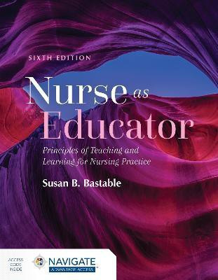 Nurse As Educator: Principles of Teaching and Learning for Nursing Practice(English, Paperback, Bastable Susan B.)