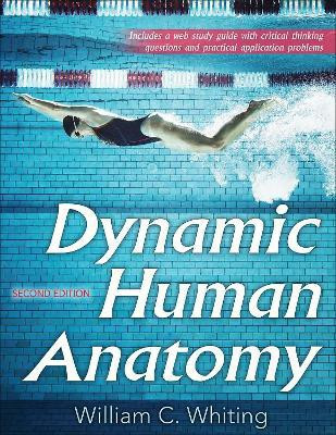 Dynamic Human Anatomy 2nd Edition with Web Study Guide(English, Paperback, Whiting William C.)