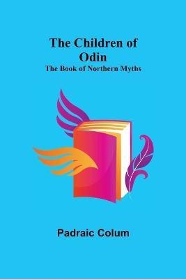 The Children of Odin; The Book of Northern Myths(English, Paperback, Colum Padraic)