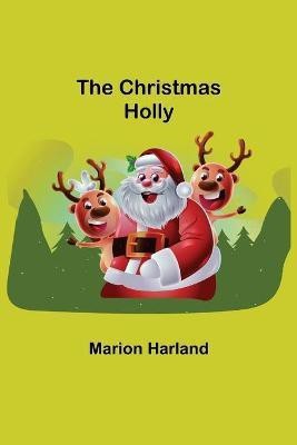 The Christmas Holly(English, Paperback, Harland Marion)