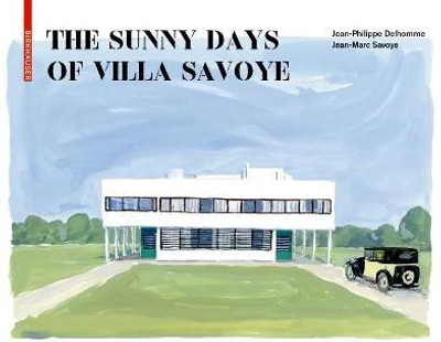 The Sunny Days of Villa Savoye(English, Hardcover, Delhomme Jean-Philippe)