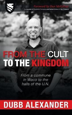 From the Cult to the Kingdom(English, Paperback, Alexander Dubb)