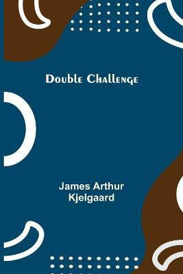 Double Challenge(English, Paperback, Arthur Kjelgaard James)