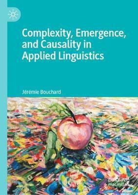 Complexity, Emergence, and Causality in Applied Linguistics(English, Hardcover, Bouchard Jeremie)