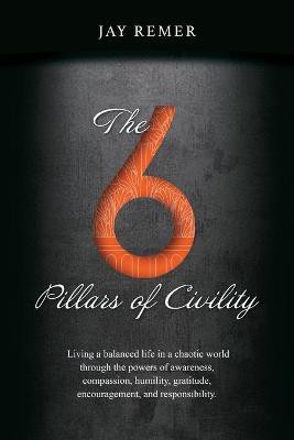 The 6 Pillars of Civility(English, Paperback, Remer Jay)