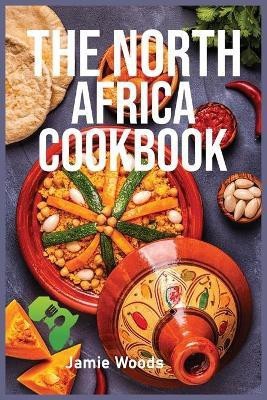 The North Africa Cookbook(English, Paperback, Woods Jamie)