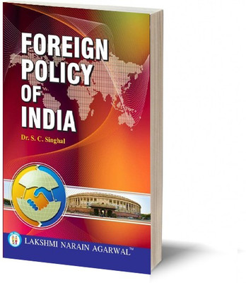 (Text) Foreign Policy Of India (For B.A Pass and Honours M.A, Civil Services, Prelininary Subordinate Services and Other Competitive Examinations(Paperback, Dr. S.C. Singhal)