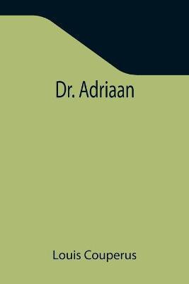 Dr. Adriaan(English, Paperback, Couperus Louis)