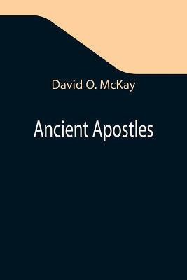 Ancient Apostles(English, Paperback, O McKay David)