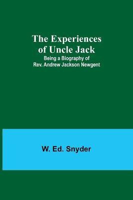 The Experiences of Uncle Jack(English, Paperback, Ed Snyder W)