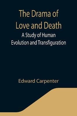 The Drama of Love and Death(English, Paperback, Carpenter Edward)