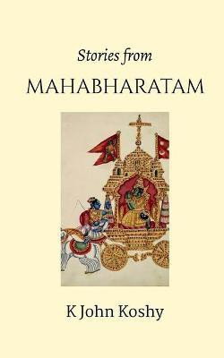 Stories from Mahabharatam(English, Paperback, Koshy John K)