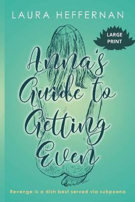 Anna's Guide to Getting Even(English, Paperback, Heffernan Laura)