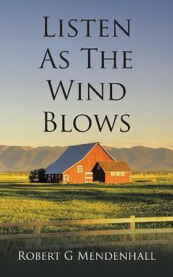 Listen as the Wind Blows(English, Paperback, Mendenhall Robert G)