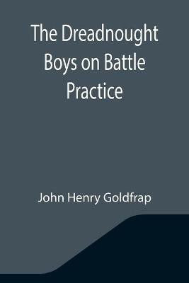 The Dreadnought Boys on Battle Practice(English, Paperback, Henry Goldfrap John)