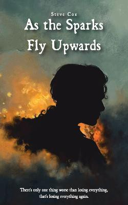 As the Sparks Fly Upwards(English, Paperback, Cox Steve)