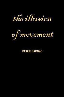 The Illusion Of Movement(English, Paperback, Raposo Peter)