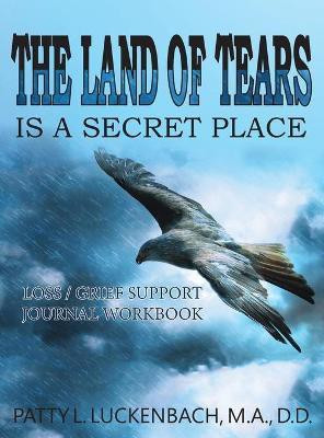 The Land of Tears(English, Hardcover, Luckenbach Patty L)