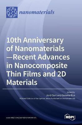 10th Anniversary of Nanomaterials- Recent Advances in Nanocomposite Thin Films and 2D Materials(English, Hardcover, unknown)