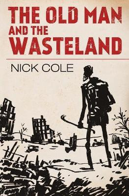 The Old Man and the Wasteland(English, Paperback, Cole Nick)