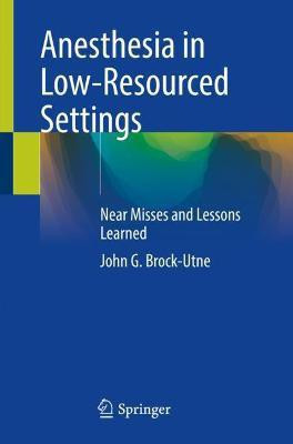 Anesthesia in Low-Resourced Settings(English, Paperback, Brock-Utne John G.)