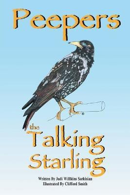 Peepers the Talking Starling(English, Paperback, Sarkisian Judi Willkins)