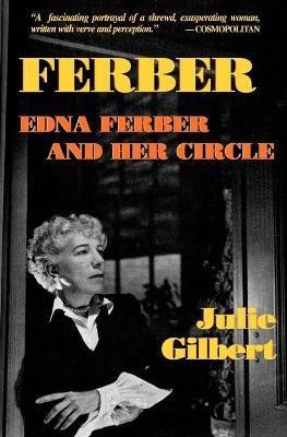 Ferber: Edna Ferber and Her Circle(English, Paperback, Gilbert Julie)