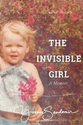 The Invisible Girl(English, Paperback, Sandomir Yvonne)