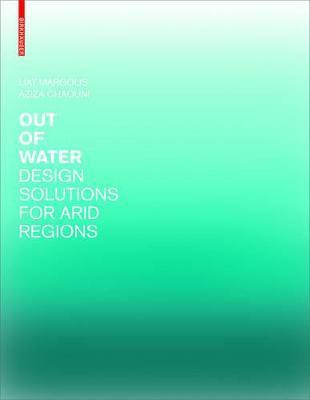 Out of Water - Design Solutions for Arid Regions(English, Hardcover, Margolis Liat)