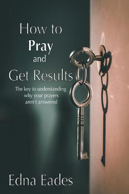 How to Pray and Get Results(English, Paperback, Eades Edna)