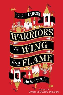 Warriors of Wing and Flame(English, Paperback, Larson Sara B.)