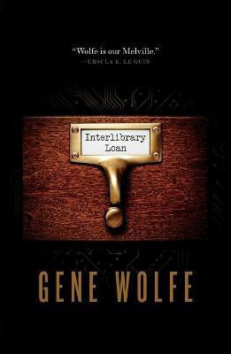 Interlibrary Loan(English, Paperback, Wolfe Gene)