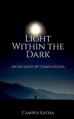 Light Within the Dark(English, Paperback, Katha Campus)