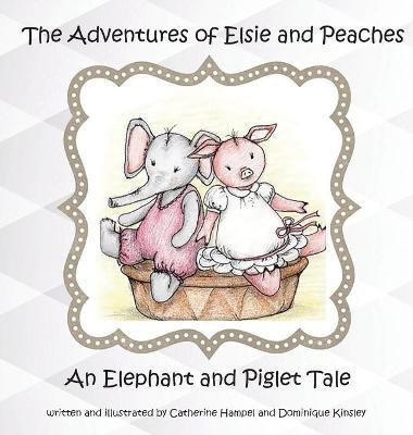 The Adventures of Elsie and Peaches(English, Hardcover, Hampel Catherine)
