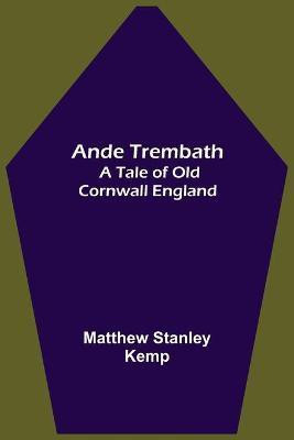 Ande Trembath(English, Paperback, Stanley Kemp Matthew)
