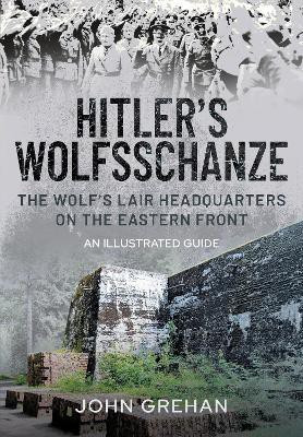 Hitler's Wolfsschanze(English, Hardcover, Grehan John)